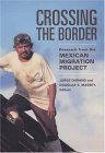 Crossing the Border: Research from the Mexican Migration Project