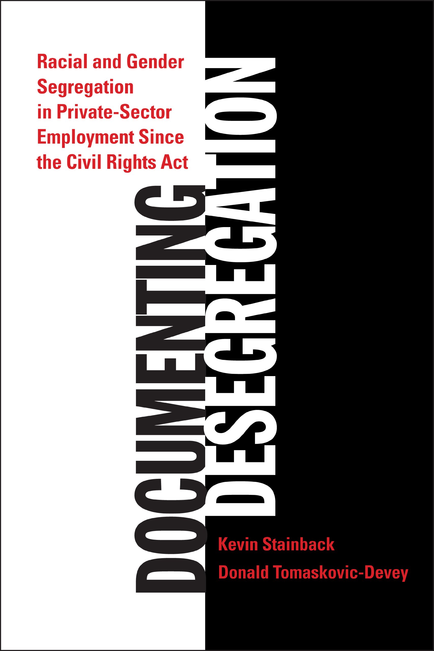 Documenting Desegregation: Racial and Gender Segregation in Private Sector Employment Since the Civil Rights Act
