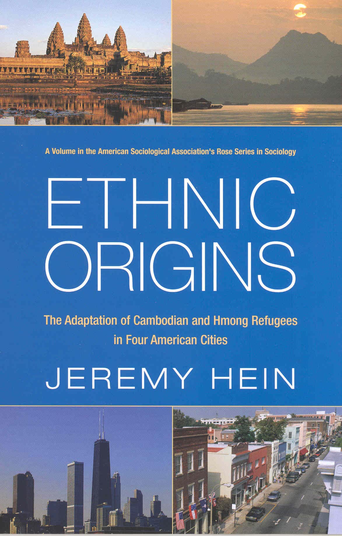 Ethnic Origins: The Adaptation of Cambodian and Hmong Refugees in Four American Cities (American Sociological Association Rose Monographs)