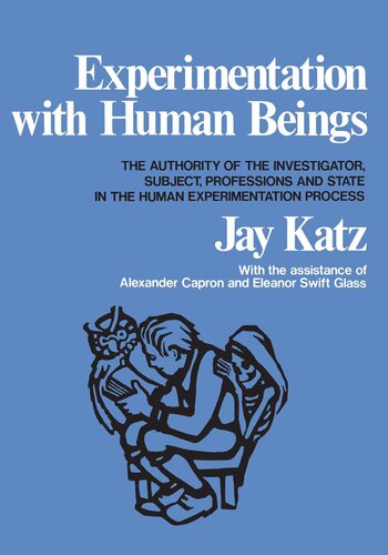 Experimentation with Human Beings: The Authority of the Investigator, Subject, Professions, and State in the Human Experimentation Process