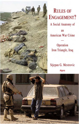 Rules of Engagement? A Social Anatomy of an American War Crime. Operation Iron Triangle, Iraq