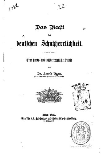 Das Recht der deutschen Schutzherrlichkeit : Eine staats- und völkerrechtliche Studie