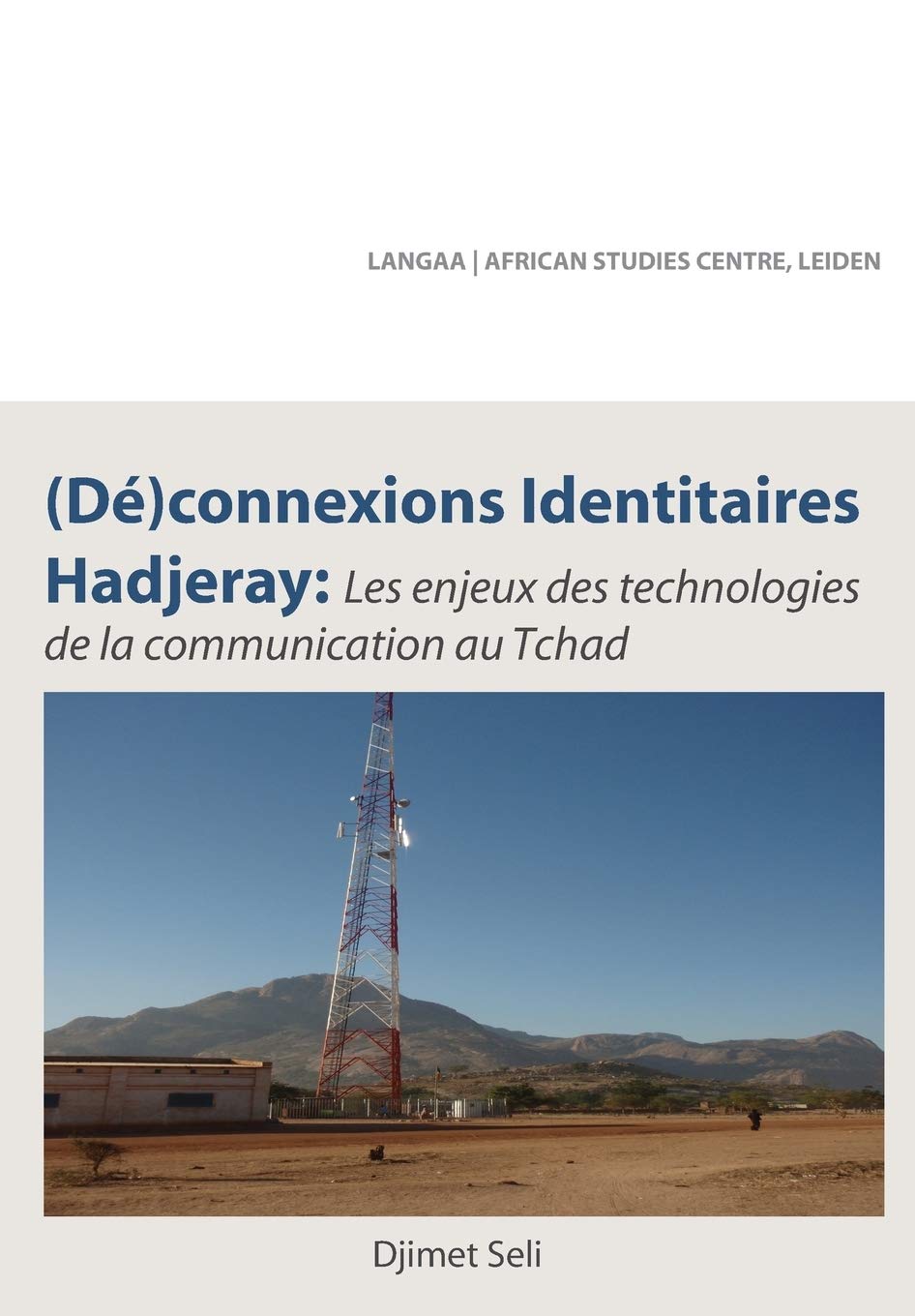 (De)connexions identitaires hadjeray. Les enjeux des technologies de la communication au Tchad (French Edition)
