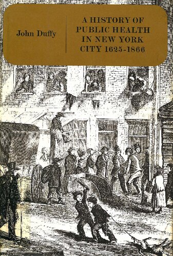 A History of Public Health in New York City, 1625-1866
