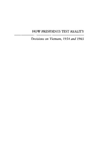 How Presidents Test Reality: Decisions on Vietnam, 1954 and 1965