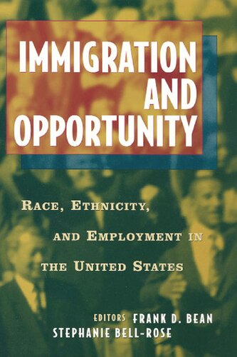Immigration and Opportuntity: Race, Ethnicity, and Employment in the United States