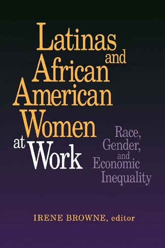 Latinas and African American Women at Work: Race, Gender, and Economic Inequality