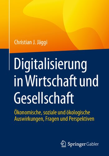 Digitalisierung in Wirtschaft und Gesellschaft: Ökonomische, soziale und ökologische Auswirkungen, Fragen und Perspektiven