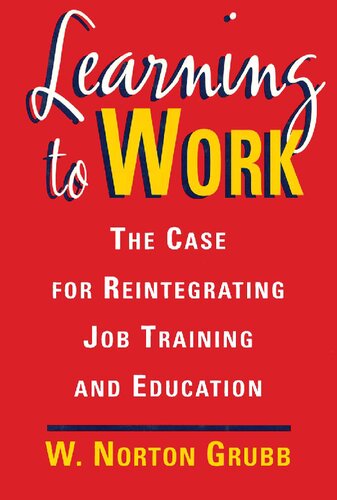 Learning to Work: The Case for Reintegrating Job Training and Education