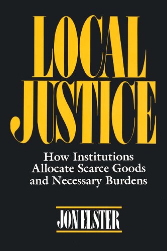 Local Justice: How Institutions Allocate Scarce Goods and Necessary Burdens