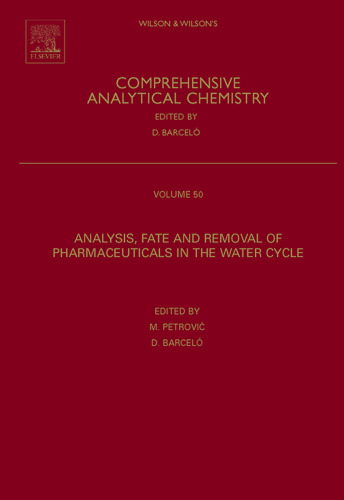 Analysis, Fate and Removal of Pharmaceuticals in the Water Cycle, Volume 50 (Comprehensive Analytical Chemistry) (Comprehensive Analytical Chemistry)