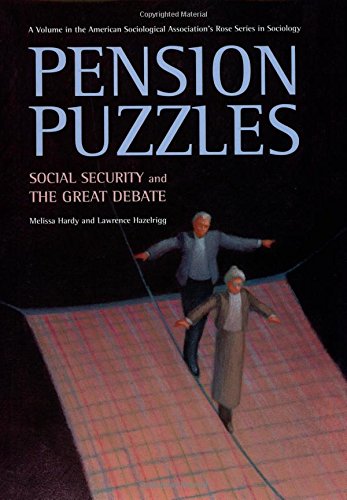 Pension Puzzles: Social Security and the Great Debate (American Sociological Association's Rose Series)