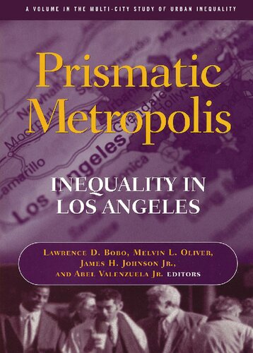 Prismatic Metropolis: Inequality in Los Angeles (Multi-City Study of Urban Inequality)