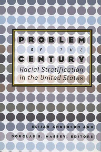 Problem of the Century: Racial Stratification in the United States