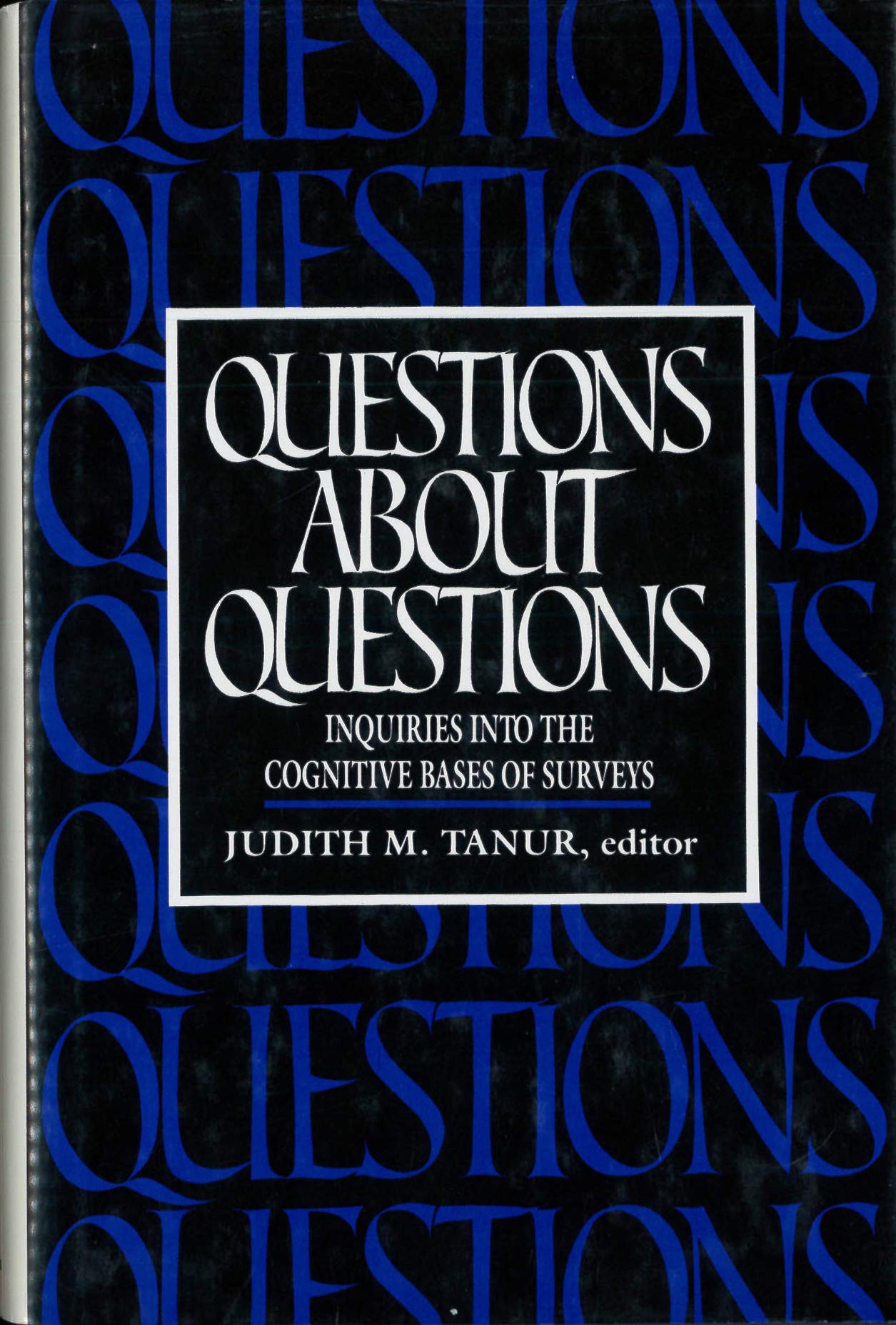 Questions About Questions: Inquiries into the Cognitive Bases of Surveys