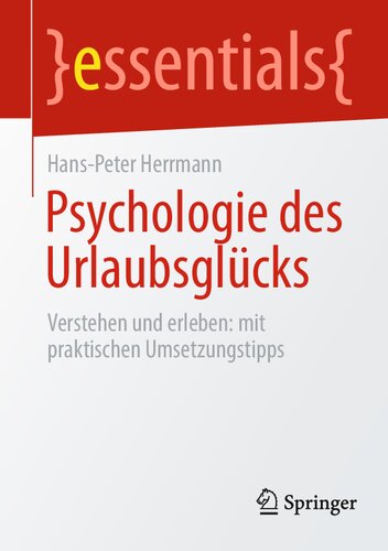 Psychologie des Urlaubsglücks: Verstehen und erleben: mit praktischen Umsetzungstipps