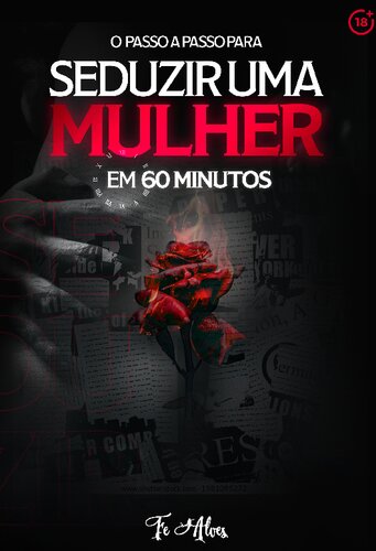 O passo a passo para seduzir uma mulher em 60 minutos