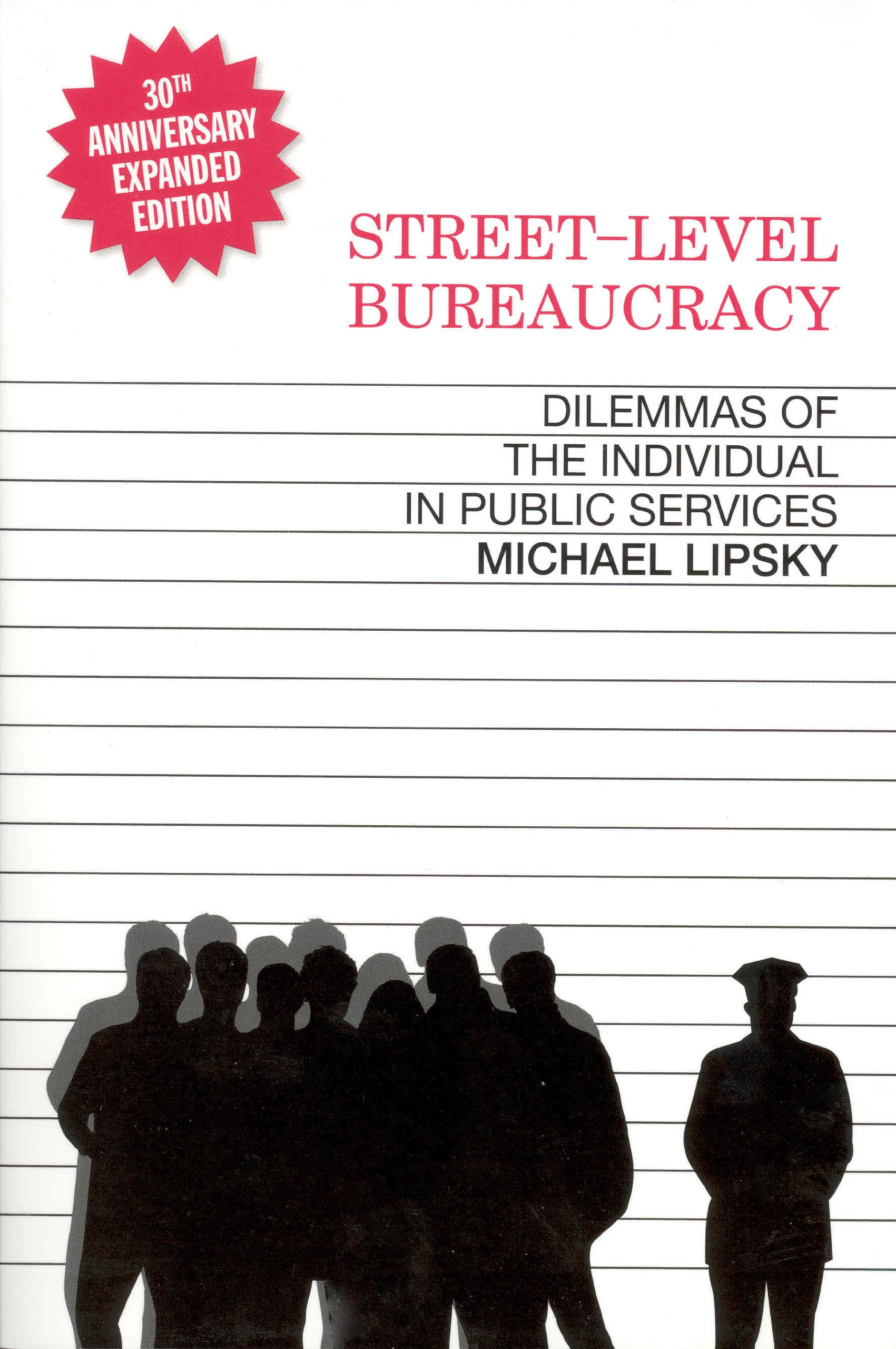 Street-Level Bureaucracy: Dilemmas of the Individual in Public Service, 30th Anniversary Expanded Edition