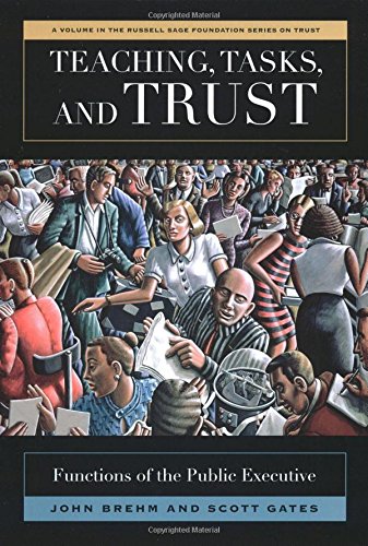 Teaching, Tasks, and Trust: Functions of the Public Executive (Russell Sage Foundation Series on Trust)