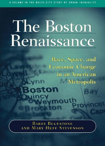 The Boston Renaissance: Race, Space, and Economic Change in an American Metropolis (Multi-City Study of Urban Inequality)