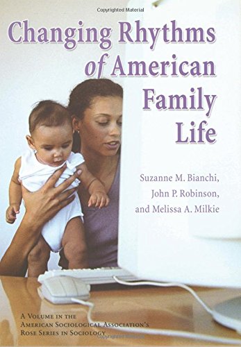Changing Rhythms of American Family Life (Rose Series in Sociology)