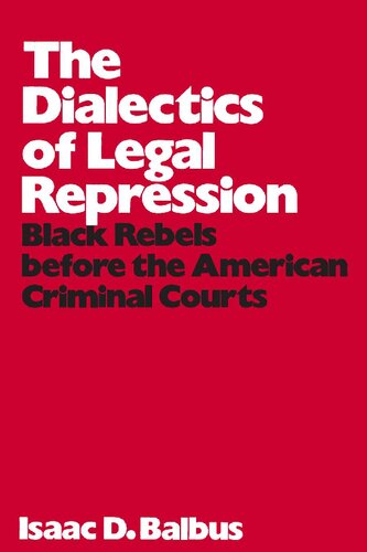 The Dialectics of Legal Repression: Black Rebels Before the American Criminal Courts (Publications of Russell Sage Foundation)