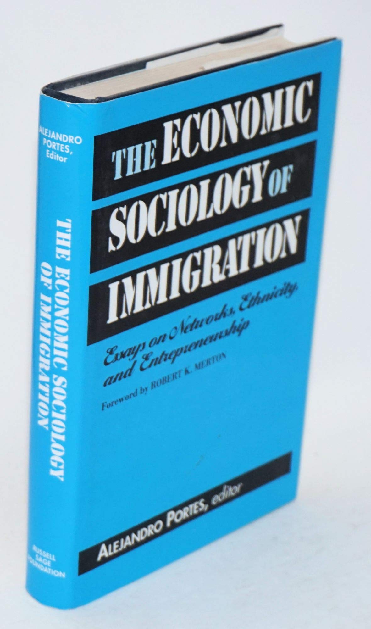 The Economic Sociology of Immigration: Essays on Networks, Ethnicity, and Entrepreneurship