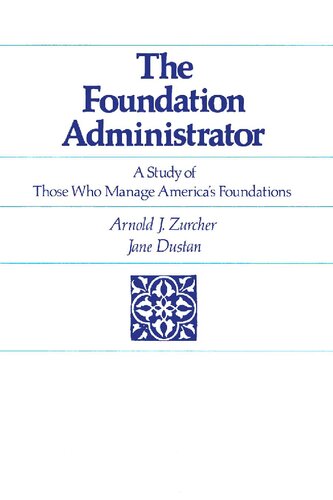 The Foundation Administrator: A Study of Those Who Manage America's Foundations