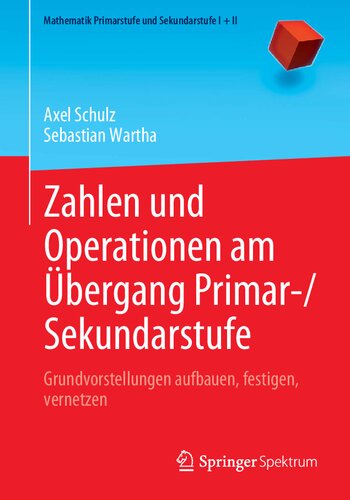 Zahlen und Operationen am Übergang Primar-/Sekundarstufe: Grundvorstellungen aufbauen, festigen, vernetzen