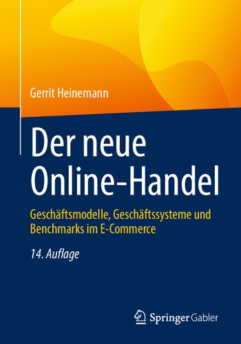 Der neue Online-Handel: Geschäftsmodelle, Geschäftssysteme und Benchmarks im E-Commerce