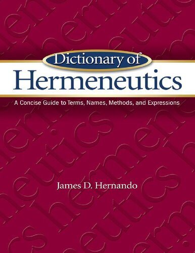 Dictionary of hermeneutics : a concise guide to terms, names, methods, and expressions