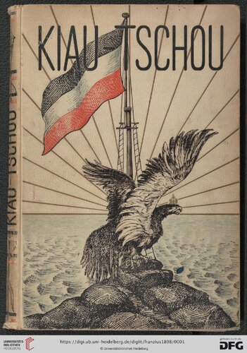 Kiautschou : Deutschlands Erwerbung in Ostasien