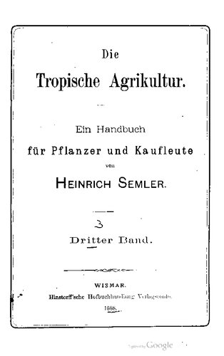 Die Tropische Agrikultur. Ein Handbuch für Pflanzer und Kaufleute