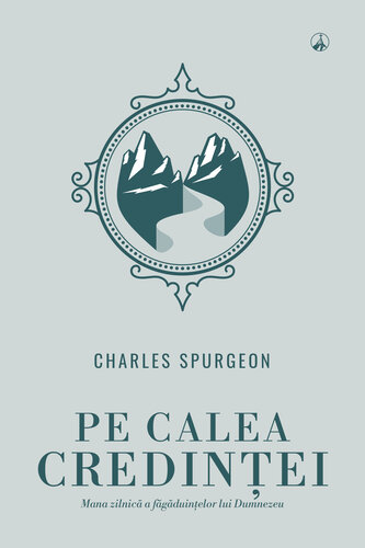 Pe calea credintei. Mana zilnica a fagaduintelor lui Dumnezeu