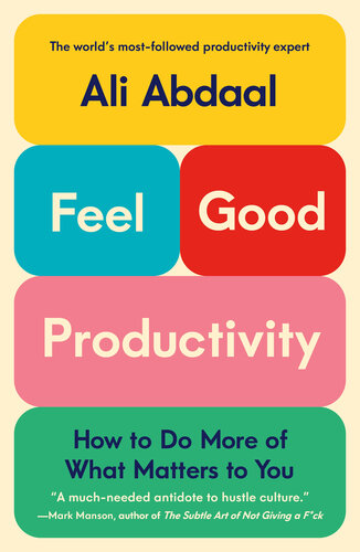 Feel-good Productivity : How to Do More of What Matters to You