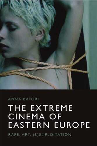 The Extreme Cinema of Eastern Europe: Rape, Art, (S)Exploitation