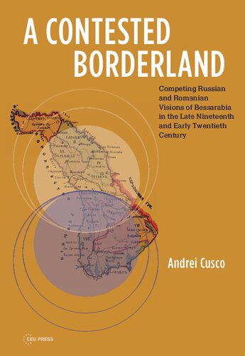 A Contested Borderland: Competing Russian and Romanian Visions of Bessarabia in the Second