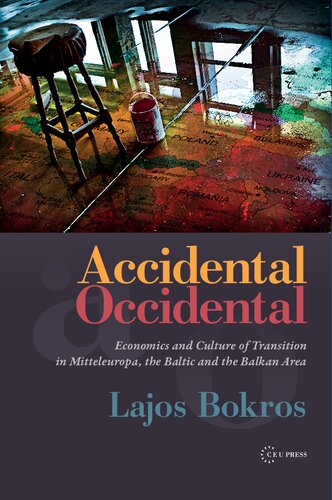 Accidental Occidental: Economics and Culture of Transition in Mitteleuropa, the Baltic and the Balkan Area