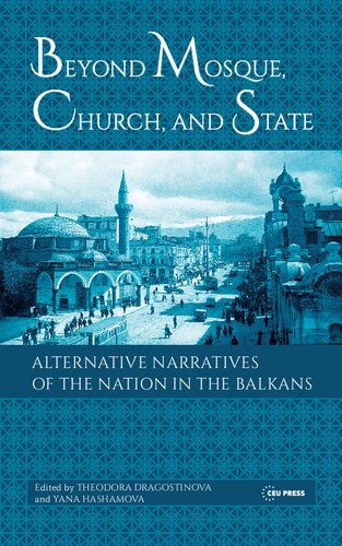 Beyond Mosque, Church, and State: Alternative Narratives of the Nation in the Balkans