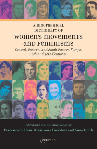 A Biographical Dictionary of Women's Movements and Feminisms: Central, Eastern and South Eastern Europe, 19th and 20th Centuries