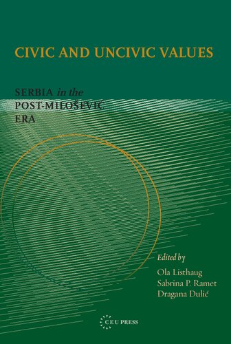 Civic and Uncivic Values: Serbia in the Post-Milošević Era