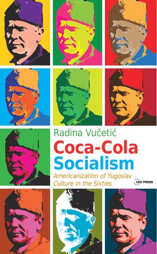 Coca-Cola Socialism: Americanization of Yugoslav Culture in the Sixties
