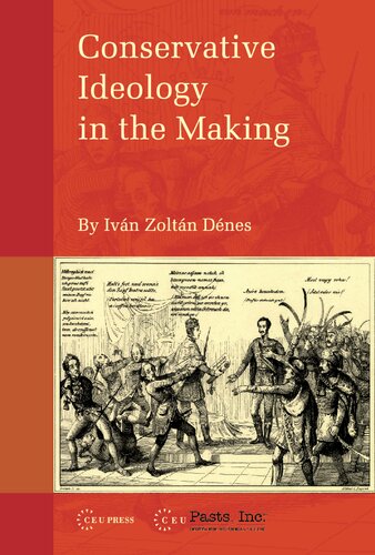 Conservative Ideology in the Making (Pasts Incorporated: Ceu Studies in the Humanities)