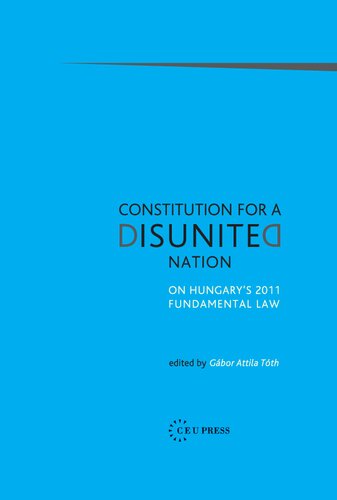 Constitution for a Disunited Nation: On Hungary's 2011 Fundamental Law