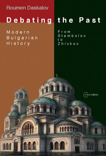 Debating the Past: Modern Bulgarian Historiography―From Stambolov to Zhivkov