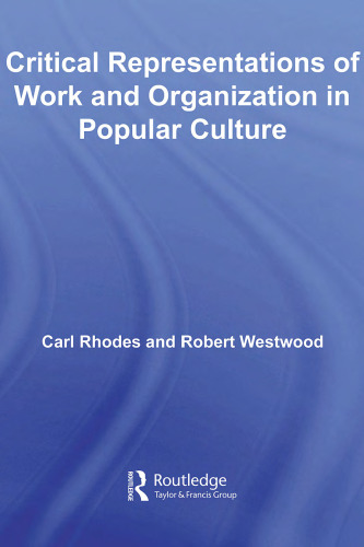 Critical Representations of Work and Organization in Popular Culture (Studies in Management, Organizations and Society)