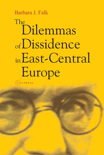 The Dilemmas of Dissidence in East-Central Europe: Citizen Intellectuals and Philosopher Kings