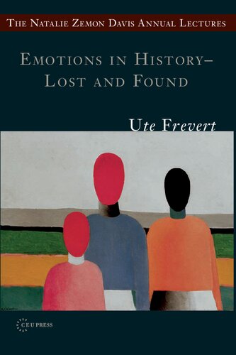 Emotions in History: Lost and Found (The Natalie Zemon Davis Annual Lecture Series at Central European University, Budapest)