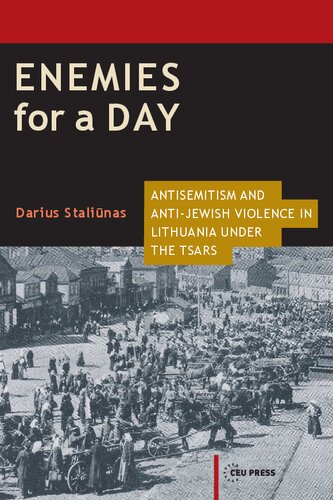 Enemies for a Day: Antisemitism and Anti-Jewish Violence in Lithuania under the Tsars (Historical Studies in Eastern Europe and Eurasia, 3)