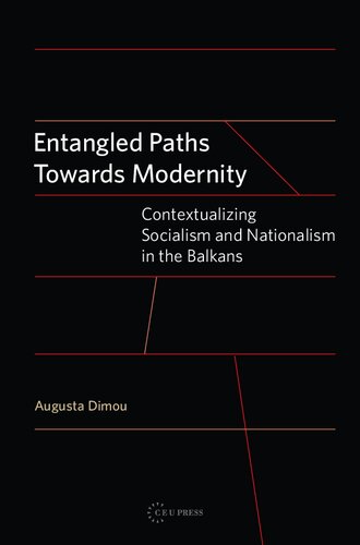 Entangled Paths Toward Modernity: Contextualizing Socialism and Nationalism in the Balkans